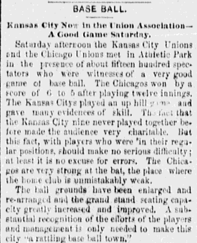 An estimated 1,500 spectators were in attendance for Kansas City’s first professional baseball game against the Chicago Unions, a 6-5 loss. The Kansas City Evening Star, June 9, 1884.